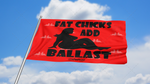 Fat Chicks Add Ballast Flag: Red